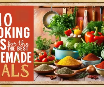 Discover 10 tips for cooking the best homemade meals
